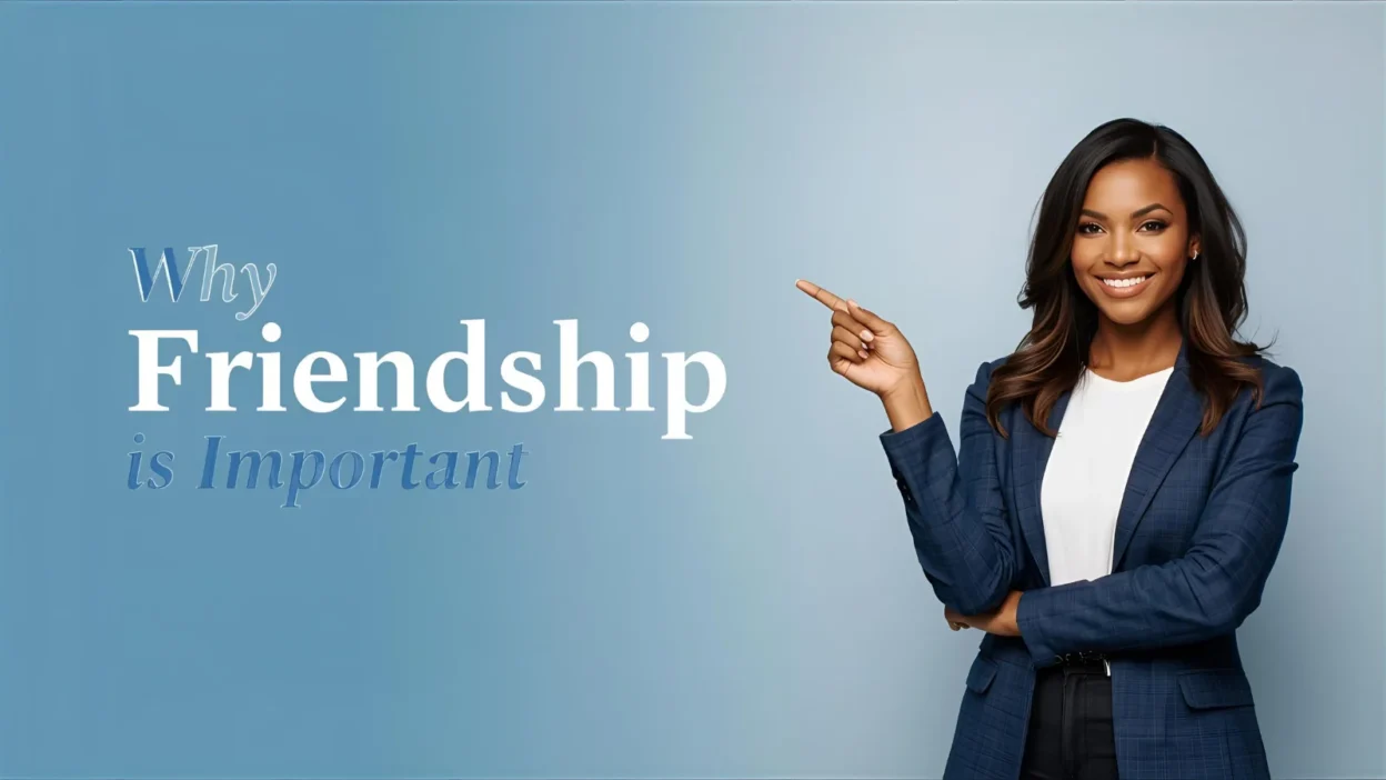 Why Friendship Is Important