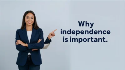Why Independence Is Important