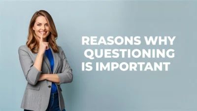 Reasons Why Questioning Is Important