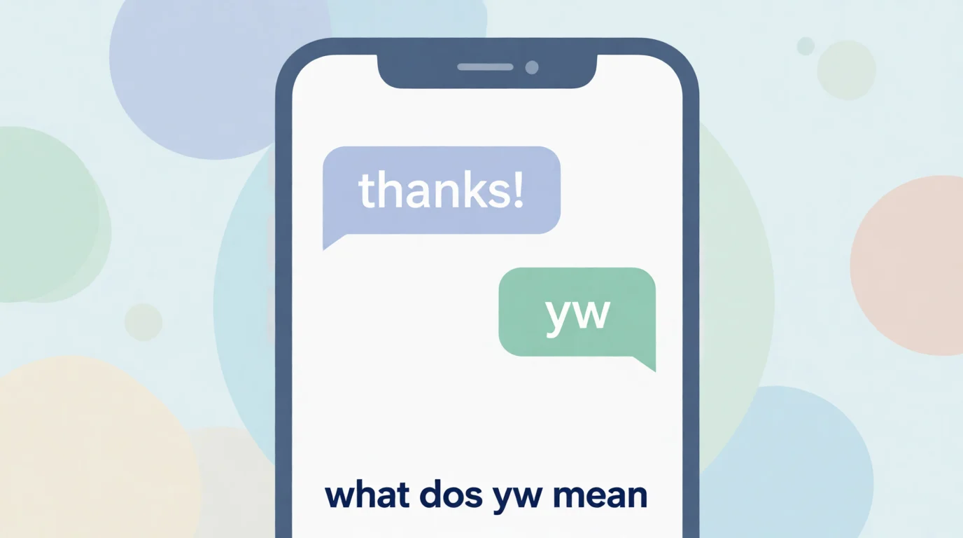 What Does YW Mean? The Simple Texting Meaning Everyone Uses