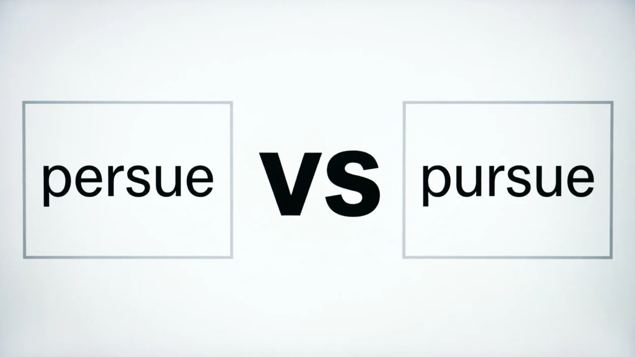 Persue vs Pursue