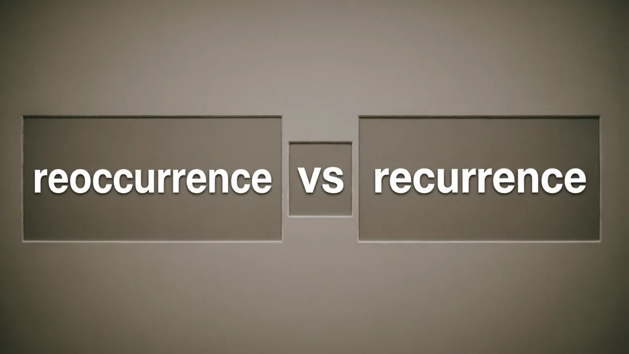 Reoccurrence vs Recurrence
